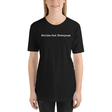Load image into Gallery viewer, &quot;Strike Out Everyone&quot; T-Shirt